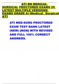 ATI RN MEDICAL SURGICAL PROCTORED EXAMS 25 LATEST MULTIPLE VERSIONS EXAMS GRADE A+ Medical Surgical ATI ATI MED-SURG PROCTORED EXAM TEST BANK LATEST (NEW) {NGN} WITH REVISED AND FULL 100% CORRECT ANSWERS.