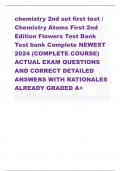 chemistry 2nd set first test / Chemistry Atoms First 2nd Edition Flowers Test Bank Test bank Complete NEWEST 2024 (COMPLETE COURSE) ACTUAL EXAM QUESTIONS AND CORRECT DETAILED ANSWERS WITH RATIONALES ALREADY GRADED A+