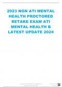 2023 NGN ATI MENTAL HEALTH PROCTORED RETAKE EXAM ATI MENTAL HEALTH B LATEST UPDATE 2024 Stuvia.com - The Marketplace to Buy and Sell your Study Material Downloaded by: NURSING2EXAM | mianom265@gmail.com Distribution of this document is illegal Want to ear