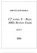 NRP 571 UOP WEEK 8 XRAYS,CT SCANS, MRIs REVIEW EXAM Q & A 2024