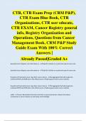 CTR, CTR Exam Prep (CRM P&P), CTR Exam Blue Book, CTR Organizations, CTR seer educate, CTR EXAM, Cancer Registry general info, Registry Organization and Operations, Questions from Cancer Management Book, CRM P&P Study Guide Exam With 100% Correct Answers 