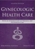 Gynecologic Health Care: With an Introduction to Prenatal and Postpartum Care, 4th Edition TEST BANK by Kerri Durnell Schuiling, All Chapters 1 - 35, Complete Newest Version