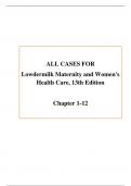 ALL CASES FOR Lowdermilk Maternity and Women's Health Care, 13th Edition  Chapter 1-12 A+