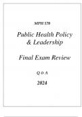 (UOP) MPH 570 PUBLIC HEALTH POLICY & LEADERSHIP COMPREHENSIVE FINAL EXAM REVIEW Q & A 2024.pdf