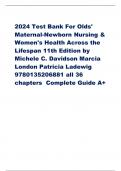 TEST BANK FOR OLDS MATERNAL NEWBORN N  URSING AND HEALTH ACROSS THE LIFESPAN 11TH EDITION BY MICHELE C.DAVIDSON MARCIA LONDON PATRICIA LADEWING 97801352068881 LATEST 2024 UPDATE ALREADY GRADED A+