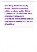 Med-Surg Midterm Study  Guide / Med-Surg nursing  midterm study guide EXAM  COMPLETE QUESTIONS AND  CORRECT DETAILED  ANSWERS WITH RATIONALES  VERIFIED ANSWERS ALREADY  GRADED A+