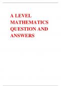A LEVEL MATHEMATICS QUESTION AND ANSWERS
