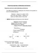 Chemical properties of Aldehydes and Ketones Reactions common to both Aldehydes and Ketones The difference between an Aldehyde and a Ketone is the position of the C=O (Carbonyl group). Aldehyde – always on a carbon at the  end of the chain Ketone – Always