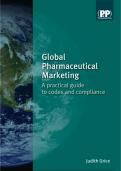 Global Pharmaceutical Marketing A practical guide to codes and compliance