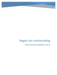 Samenvatting Regels van rechtsvinding hoofdstuk 1 t/m 6