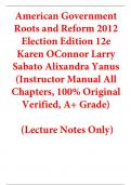 Instructor Manual (Lecture Notes Only) for American Government Roots and Reform 2012 Election Edition 12th Edition By Karen OConnor Larry Sabato Alixandra Yanus (All Chapters, 100% Original Verified, A+ Grade)