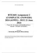 Exam (elaborations) BTE2601 Assignment 2 (COMPLETE ANSWERS) 2024 (619951) - DUE 21 June 2024 •	Course •	Becoming a Teacher - BTE2601 (BTE2601) •	Institution •	University Of South Africa (Unisa) •	Book •	Becoming a teacher BTE2601 Assignment 2 (COMPLETE AN