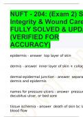 NUFT - 204: (Exam 2) Skin Integrity & Wound Care FULLY SOLVED & UPDATED (VERIFIED FOR ACCURACY)