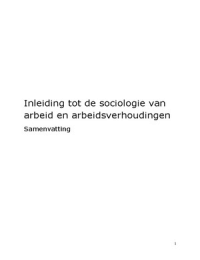 Samenvatting inleiding tot de sociologie van arbeid en arbeidsverhoudingen