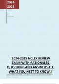 2024-2025 NCLEX REVIEW EXAM WITH RATIONALES QUESTIONS AND ANSWERS ALL WHAT YOU NEET TO KNOW