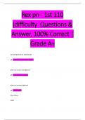 Rex pn - 1st 110  (difficulty Questions &  Answer, 100% Correct |  Grade A+ 