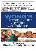 TEST BANK WONG'S ESSENTIALS OF PEDIATRIC NURSING 12TH EDITION BY MARILYN J. HOCKENBERRY ISBN-10; 0323829570 /ISBN-13; 978-0323829571 Complete Guide A+ All Chapter 