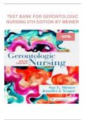 Test Bank-Gerontologic Nursing, 6th Edition ( Sue E. Meiner -2021) ,All Chapters || Latest Edition 