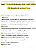 Xcel Testing Solutions (Life & Health) Final 150 Question Practice Exam Actual Exam with Questions and Answers (2024 / 2025) 100% Guarantee Pass