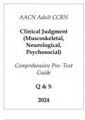 (AACN) Adult CCRN Clinical Judgement (Musco, Neuro, Psycho) Comprehensive Pre - Test Guide Q & S