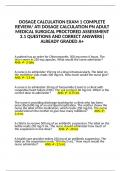 DOSAGE CALCULATION EXAM 1 COMPLETE REVIEW/ ATI DOSAGE CALCULATION PN ADULT MEDICAL SURGICAL PROCTORED ASSESSMENT 3.1 QUESTIONS AND CORRECT ANSWERS|ALREADY GRADED A+