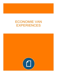 Samenvatting economie van experiences hoofdstuk 1, 3 en 6