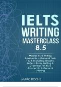 IELTS Writing Masterclass 8.5 Master IELTS Writing Academic + General Task 1 & 2, Including Graphs, Letters, Essay Writing & Grammar for IELTS Academic & General Training IELTS Writing Originals © Marc Roche