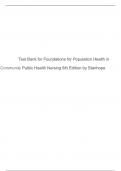 Test Bank for Foundations for Population Health in Community Public Health Nursing 6th Edition by Stanhope A+ 