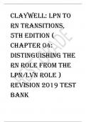 Claywell: LPN to  RN Transitions,  5th Edition (  Chapter 04:  Distinguishing the  RN Role from the  LPN/LVN Role ) Revision 2019 Test  Bank