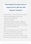 Dental Hygiene Principles II Exam 2: chapters 26 & 27 Q&A with 100% Solutions | Graded A+