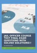 JAIL OFFICER COURSE TEST FINAL EXAM QUESTIONS WITH SOLVED SOLUTIONS!!