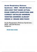 Acute Respiratory Distress Syndrome - HESI - NCLEX Review 2024-2025 TEST BANK ACTUAL EXAM COMPLETE QUESTIONS AND CORRECT DETAILED ANSWERS VERIFIED ANSWERS ALREADY GRDED A+ BRAND NEW PASS!! Acute Respiratory Distress Syndrome - HESI - NCLEX Review. Subject