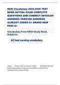 HESI Vocabulary 2024-2025 TEST BANK ACTUAL EXAM COMPLETE QUESTIONS AND CORRECT DETAILED ANSWERS VERIFIED ANSWERS ALREADY GRDED A+ BRAND NEW PASS A+ Vocabulary from HESI Study Book. Subjects: