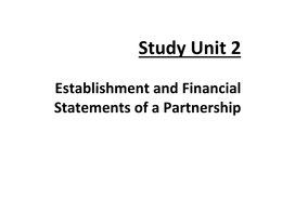 Study Unit 2 - Establishment and Financial Statements of a Partnership