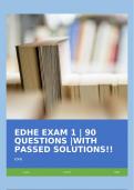 EDHE EXAM 1 | 90 QUESTIONS |WITH PASSED SOLUTIONS!!