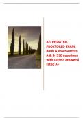 ATI PEDIATRIC PROCTORED EXAM: Book & Assessments A & B (330 questions with correct answers) rated A+