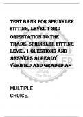 Test Bank For Sprinkler  Fitting, Level 1 3rd  Orientation to the  Trade. Sprinkler Fitting  Level 1 QuESTIONS AND  ANSWERS ALREADY  VERIFIED AND GRADED A+