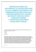 EPPP DEVELOPMENTAL  PSYCHOLOGY EXAM 2024-2025 WITH  ACTUAL CORRECT QUESTIONS AND  VERIFIED DETAILED RATIONALES  ANSWERS |FREQUENTLY TESTED  QUESTIONS AND SOLUTIONS  |ALREADY GRADED  A+|NEWEST|GUARANTEED  PASS|LATEST UPDATE