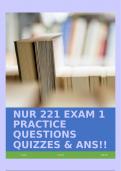 NUR 221 EXAM 1 PRACTICE QUESTIONS QUIZZES & ANS!!