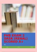 FHB EXAM 2 SRSR (RENAL) SCORED A+