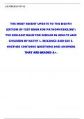 THE MOST RECENT UPDATE TO THE EIGHTH EDITION OF TEST BANK FOR PATHOPHYSIOLOGY: THE BIOLOGIC BASIS FOR DISEASE IN ADULTS AND CHILDREN BY KATHY L. MCCANCE AND SUE E. HUETHER CONTAINS QUESTIONS AND ANSWERS THAT ARE GRADED A+.
