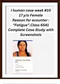 I human case week #10. 17 y/o Female Reason for encounter : “Fatigue”.Class 6541 Complete Case Study with Screenshots 