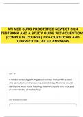 ATI MED SURG PROCTORED NEWEST 2024 TESTBANK AND A STUDY GUIDE WITH QUESTIONS (COMPLETE COURSE) 700+ QUESTIONS AND CORRECT DETAILED ANSWER