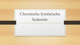 Powerpoint Chronische lymfatische leukemie