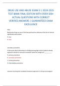 DRUG USE AND ABUSE EXAM 3 | 2024-2025 TEST BANK FINAL EDITION WITH OVER 500+ ACTUAL QUESTIONS WITH CORRECT VERIFIED ANSWERS | GUARANTEED EXAM EXCELLENCE 