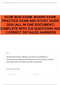 ACHE BOG EXAM, BOARD EXAM, PRACTICE EXAM AND STUDY GUIDE 2024 (ALL IN ONE DOCUMENT) COMPLETE WITH 230 QUESTIONS AND CORRECT DETAILED ANSWERS