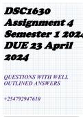 DSC1630 Assignment 4 (COMPLETE ANSWERS) Semester 2 2024 (234521)- DUE 8 August 2024QUESTIONS AND COMPLETE WELL EXPLAINED AND 100% CORRECT VERIFIED ANSWERS WITH RATIONALE  LATEST UPDATE 2024 GRADED A+[ALL YOU NEED TO PASS YOUR EXAMS][100% GUARANTEED SUCCES