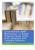 Sarah Michelle AANP Board Exam - In Depth Diagnosis Study Guide Exam Questions and Complete Solutions Graded A+