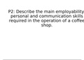 P2, M2 Unit 2 - Main employability, personal and communication skills required in the operation of a coffee shop & the importance of employability, and personal skills in the recruitment and retention of staff in a coffee shop