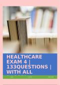 HEALTHCARE EXAM 4 | 133QUESTIONS | WITH ALL PASSED ANSWERS!!